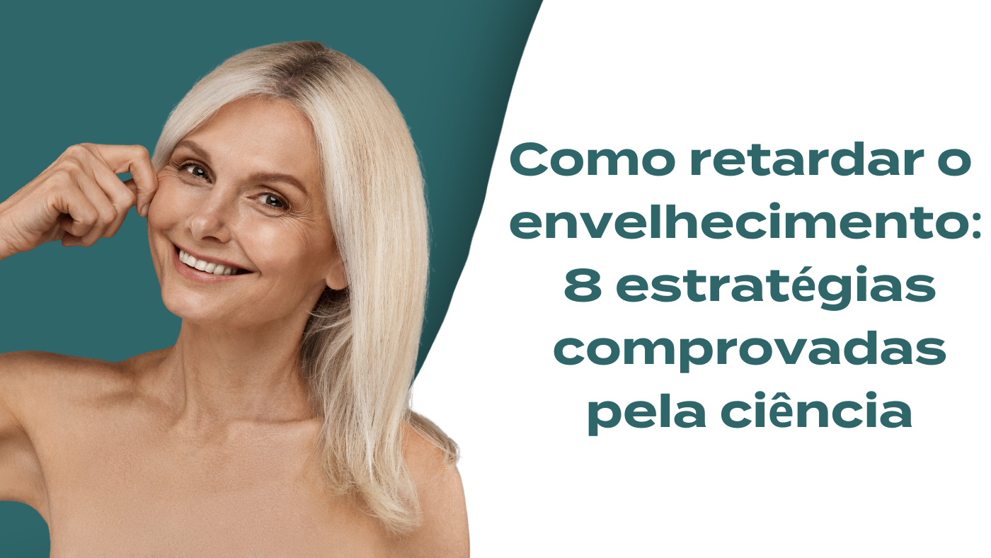 Como retardar o envelhecimento
